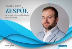 Dołącza do nas nowy specjalista neurochirug, dr n. med Mateusz Maślanka